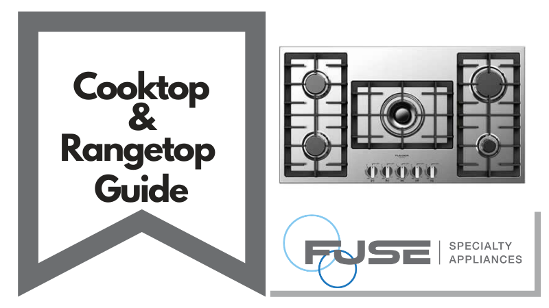https://d12mivgeuoigbq.cloudfront.net/assets/blog/Fuse%20Specialty%20Appliances/Cooktop-and-Rangetop-Guide-Header-Image-1.webp