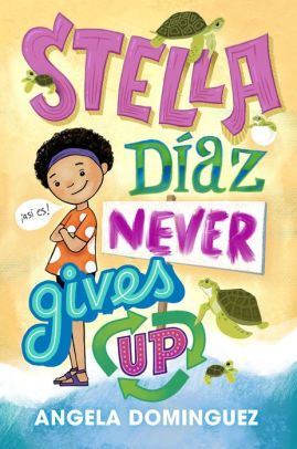 Stella Diaz Never GIves Up by Angela Dominguez book cover