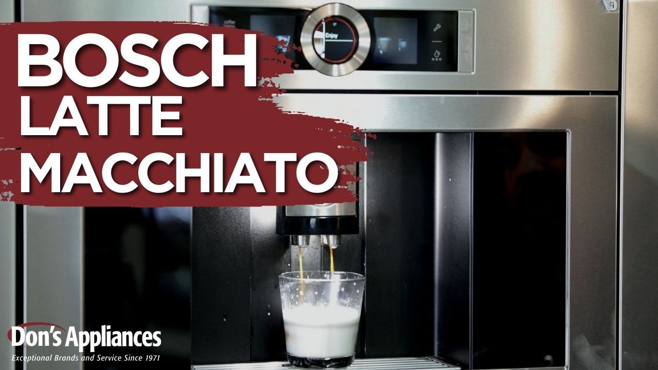 How to Make a Latte Macchiato, Bosch Coffee Maker, Don's Appliances