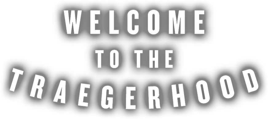 Traeger - Welcome to the Traegerhood