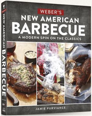 Weber® Grills® New American Barbecue Cookbook