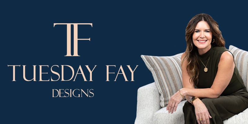 Tuesday Fay Designs | Bob Mills Furniture