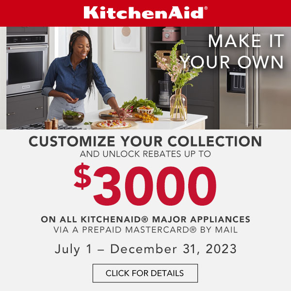 KitchenAid - Make It Your Own. Customize your collection and unlock rebates up to $3,000 on all KitchenAid major appliances via prepaid Mastercard by mail, July 1 - December 31, 2023. - Click For Details